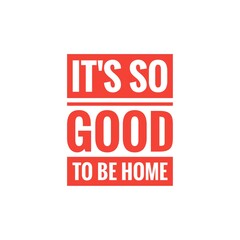 Illustration about home, being at home, enjoy home, stay safe at home. Quote illustration sign
