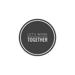 ''Let's work together'' illustration, about togetherness
