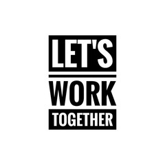 ''Let's work together'' illustration, about togetherness
