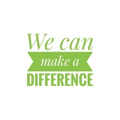 ''We can make a difference'' sign about social change illustration