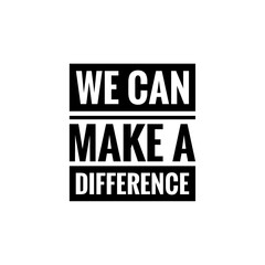 ''We can make a difference'' sign about social change illustration
