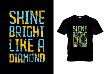 Shine Bright Like A Diamond Typography T Shirt Design