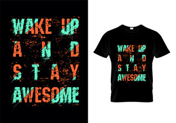 Wake Up And Stay Awesome Typography T Shirt Design Vector
