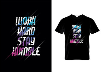 Work Hard Stay Humble Typography T Shirt Design