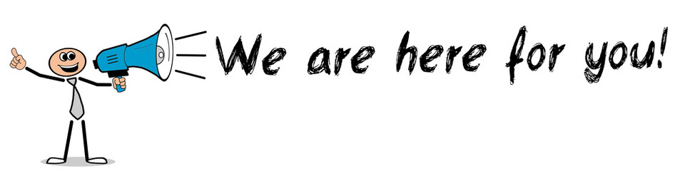 We are here for you!
