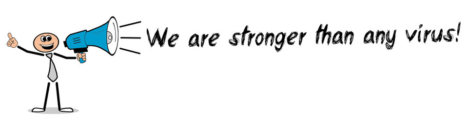 We are stronger than any virus! 