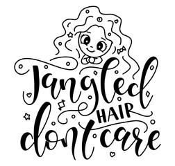 Tangled hair don't care - vector illustration with black text and doodle drawing a girl who needs a comb. Calligraphy isolated on white background.