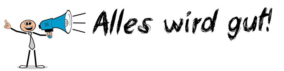 Alles wird gut! 