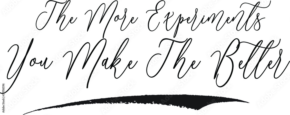 Fototapete the more experiments you make the better. cursive typography black color text on white background