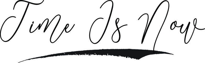 Time Is Now Calligraphy White Color Text On Black Background