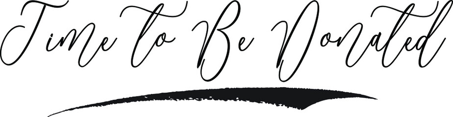 Time to Be Donated Calligraphy White Color Text On Black Background