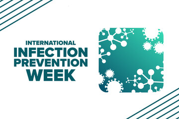 International Infection Prevention Week. Holiday concept. Template for background, banner, card, poster with text inscription. Vector EPS10 illustration.