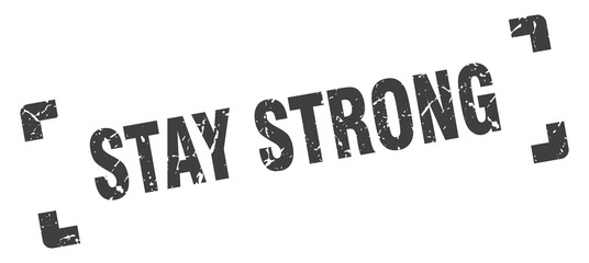 stay strong stamp. square grunge sign isolated on white background