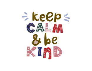Keep calm and be kind. Hand drawn vector lettering quote. Positive text illustration for greeting card, poster and apparel shirt design.