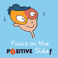 Focus on the positive side design/ Stay positive/ Be happy concept