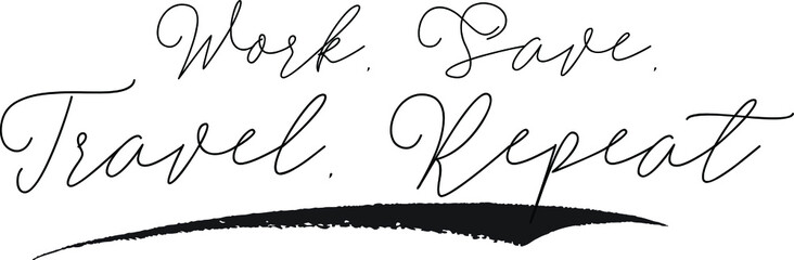 Work, Save, Travel, Repeat Calligraphy White Color Text On Black Background