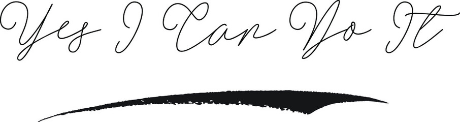 Yes I Can Do It Calligraphy White Color Text On Black Background