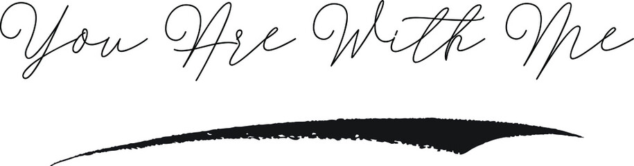 Obraz premium You Are With Me Calligraphy White Color Text On Black Background