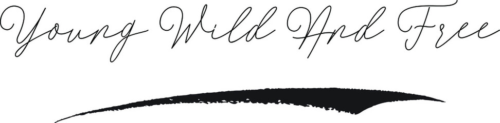 Young Wild And Free Calligraphy White Color Text On Black Background