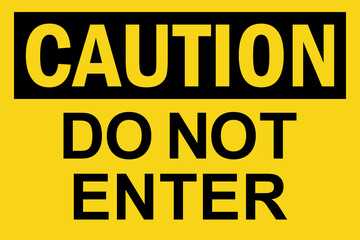 Do not enter caution sign. Black on yellow background. Perfect for backgrounds, backdrop, sticker, label, sign, symbol and wallpaper.