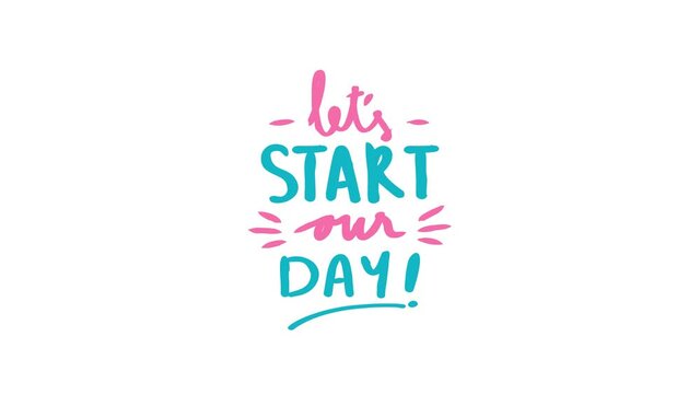 Lets star our day. Motivation quote in motion graphic design.