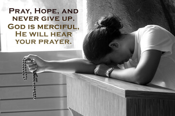 Inspirational quote - Pray, hope, and never give up. God is merciful. He will hear your prayer....