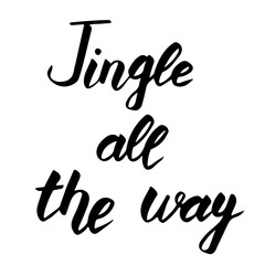 Christmas lettering. Black hand drawn letters isolated on white. Jingle all the way phrase. Vector illustration. Hand drawn quote for cards, decoration, seasonal design. Calligraphic Inscription
