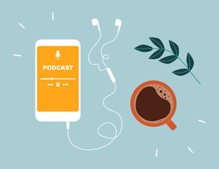 Podcast concept. Top view of a smartphone with an application for listening to podcasts on the screen, earphones and a cup of coffee. Online podcasting show, radio, audio. Flat vector illustration - obrazy, fototapety, plakaty