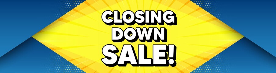 Closing down sale. Modern background with offer message. Special offer price sign. Advertising discounts symbol. Best advertising abstract banner. Closing down sale badge shape. Vector