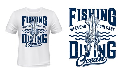 Ocean fishing and diving t-shirt vector print with squid. Giant squid, deep-sea monster or kraken beast with tentacles engraved illustration and typography. Weekend fishing and diving clothing print