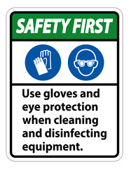 Safety First Use Gloves And Eye Protection Sign on white background