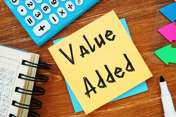 Business concept about Value Added with sign on the piece of paper.