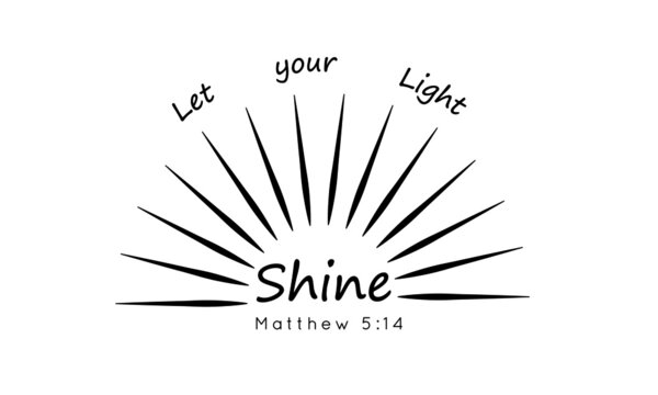 Let your light shine, Christian faith, Typography for print or use as poster, card, flyer or T Shirt 