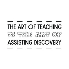 Fototapeta na wymiar The art of teaching is the art of assisting discovery. Vector Quote