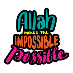 Allah makes the impossible possible. Islamic quote.