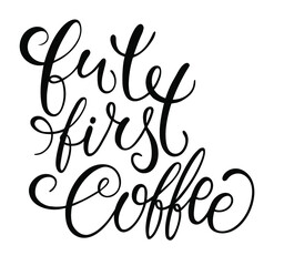 Quote But first coffee  typography. Calligraphy style sign. Hot Drink Shop promotion motivation. Graphic design lifestyle lettering. Mug inspiration vector.