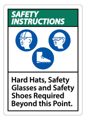 Safety Instructions Sign Hard Hats, Safety Glasses And Safety Shoes Required Beyond This Point With PPE Symbol