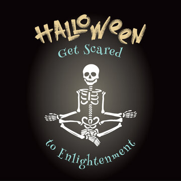 Comic Skeleton Sitting or Levitating Crossed Legs Yoga Relaxed Position and Get Scared to Enlightment Lettering Halloween Holidays Concept - White on Black Background - Simplified Graphic Design
