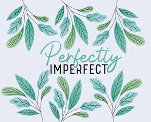 perfectly imperfect text with leaves vector design