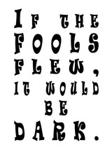 If the fools flew, it would be dark. Inspirational and positive text. Art illustration. Modern design. Creative banner, trendy style excellent for printing.