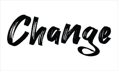 Change Hand drawn Brush Typography Black text lettering words and phrase isolated on the White background