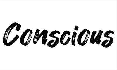 Conscious Hand drawn Brush Typography Black text lettering words and phrase isolated on the White background