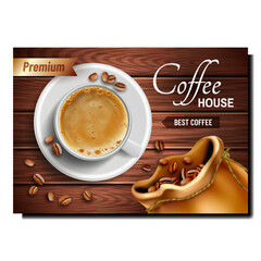 Coffee House Elegance Promotional Poster Vector. Coffee Roasted Beans With Textile Bag And Fresh Boiled Hot Drink Cup On Wooden Table Advertising Banner. Style Color Concept Template Illustration