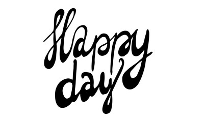 Vector handwritten happy day lettering. Hand drawn illustration isolated on white background. Template for greeting card, sticker pack, print, poster, banner. Holiday celebration season.