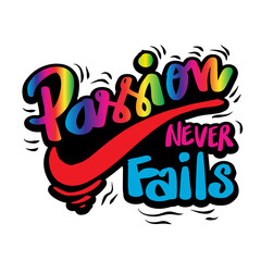 Passion Never Fails poster.  Quote typography.