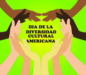 Ilustración vectorial para conmemorar el día de la raza, manos de personas de diferentes razas, formando un corazón, y en el medio la frase, día de la diversidad cultural americana en español