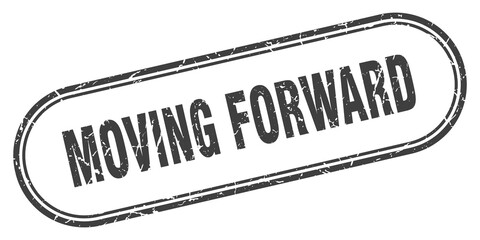 moving forward stamp. rounded grunge textured sign. Label