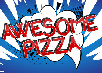 Awesome Pizza Comic book style cartoon words on abstract comics background.