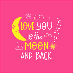 Love you to the moon and back hand-drawn vector lettering. Decorative background with space elements. Suitable for T shirt, poster design element. Vector illustration.