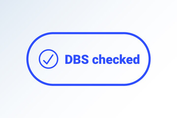 Disclosure and Barring Service - DBS Checked sign. Vector illustration icon